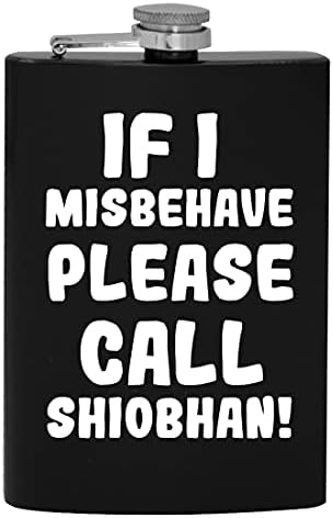 Yaramazlık Yaparsam Lütfen Shiobhan'ı Arayın - 8oz Kalça Alkol Şişesi içmek
